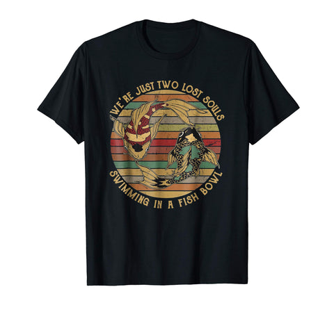 Cool We're Just Two Lost Souls Swimming In A Fish Bowl Vintage Sh Men's T-Shirt Black