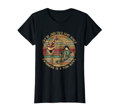 Cool We're Just Two Lost Souls Swimming In A Fish Bowl Vintage Sh Women's T-Shirt Black