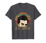 Hot Ew David Rose Funny Retro Vintage Men's T-Shirt Dark Heather