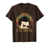 Hot Ew David Rose Funny Retro Vintage Men's T-Shirt Brown